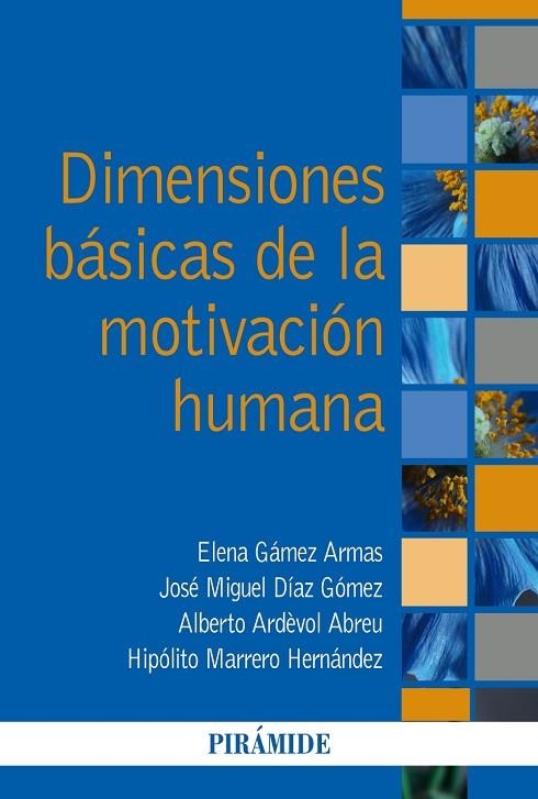 DIMENSIONES BÁSICAS DE LA MOTIVACIÓN HUMANA | 9788436843835 | GÁMEZ ARMAS, ELENA/DÍAZ GÓMEZ, JOSÉ MIGUEL/ARDÈVOL ABREU, ALBERTO/MARRERO HERNÁNDEZ, HIPÓLITO