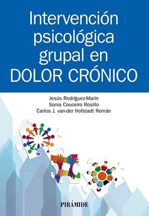 INTERVENCIÓN PSICOLÓGICA GRUPAL EN DOLOR CRÓNICO | 9788436843910 | RODRÍGUEZ-MARÍN, JESÚS/COUCEIRO ROSILLO, SONIA/VAN DER HOFSTADT ROMÁN, CARLOS J.