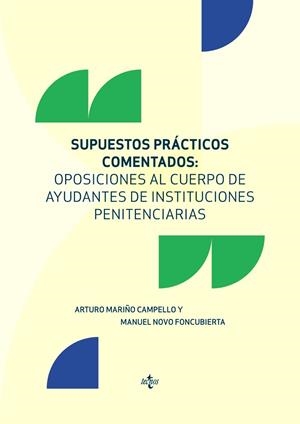 SUPUESTOS PRÁCTICOS COMENTADOS: OPOSICIONES AL CUERPO DE AYUDANTES DE INSTITUCIONES PENITENCIARIAS | 9788430981236 | MARIÑO CAMPELLO, ARTURO/NOVO FONCUBIERTA, MANUEL