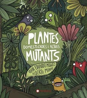 PLANTES DOMESTICADES I ALTRES MUTANTS | 9788417749934 | EDUARDO MUÑOZ, IBAN