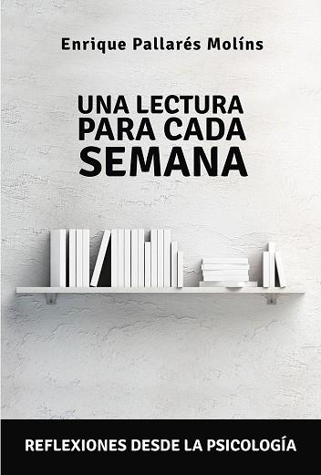 UNA LECTURA PARA CADA SEMANA. REFLEXIONES DESDE LA PSICOLOGÍA | 9788427145689 | PALLARÉS, ENRIQUE