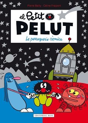 LA PERRUQUERIA CÒSMICA. EL PETIT PELUT | 9788417759926 | FRAIPONT, CÉLINE/BAILLY, PIERRE