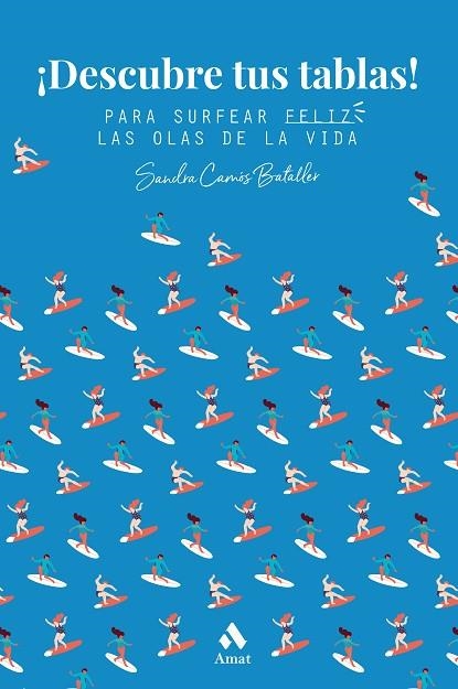 ¡DESCUBRE TUS TABLAS!. PARA SURFEAR FELIZ LAS OLAS DE LA VIDA | 9788418114540 | CAMÓS BATALLER, SANDRA