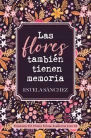 LAS FLORES TAMBIÉN TIENEN MEMORIA | 9788418539213 | SÁNCHEZ, ESTELA