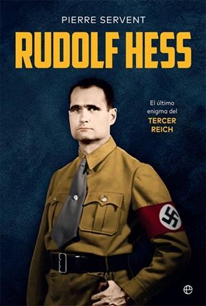 RUDOLF HESS. EL ÚLTIMO ENIGMA DEL TERCER REICH | 9788491649731 | SERVENT, PIERRE