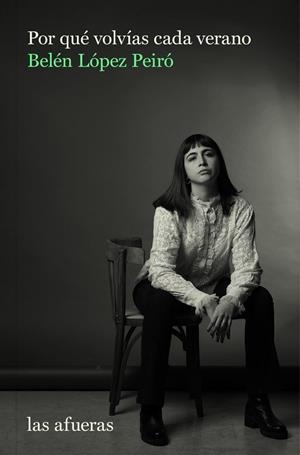 POR QUÉ VOLVÍAS CADA VERANO | 9788412145786 | LÓPEZ PEIRÓ BELÉN