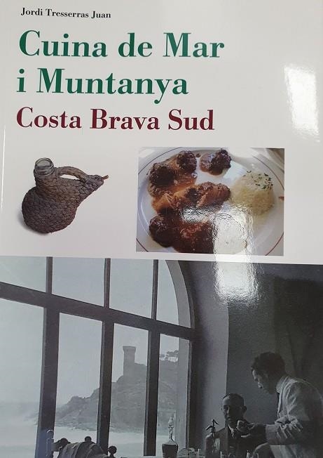 CUINA DE MAR I MUNTANYA. COSTA BRAVA SUD | 9788417116330 | TRESSERRAS JUAN, JORDI