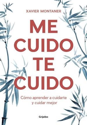 ME CUIDO, TE CUIDO. CÓMO APRENDER A CUIDARTE Y CUIDAR MEJOR | 9788418007903 | MONTANER, XAVIER