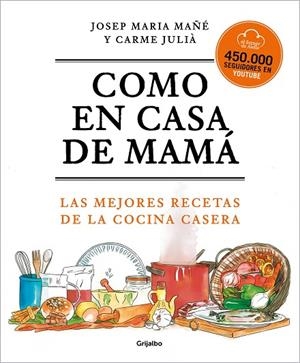 COMO EN CASA DE MAMÁ. LAS MEJORES RECETAS DE LA COCINA CASERA | 9788425360381 | MAÑE,JOSEP MARIA / JULIA,CARME / EL FORNER D'ALELLA