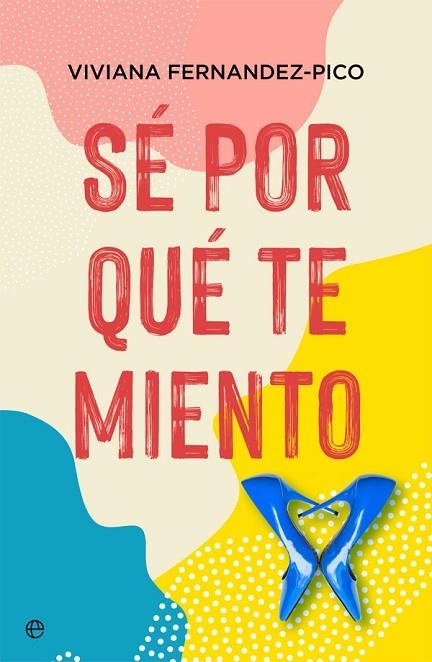 SÉ POR QUÉ TE MIENTO | 9788491649922 | FERNÁNDEZ-PICO, VIVIANA
