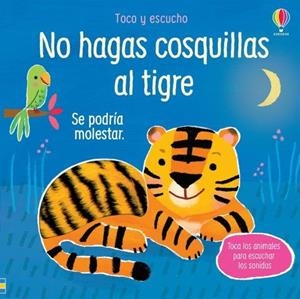 NO HAGAS COSQUILLAS AL TIGRE. SE PODRIA MOLESTAR (CON SONIDOS) | 9781474987929 | TAPLIN SAM