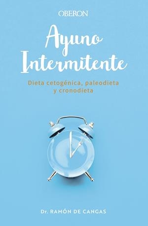 AYUNO INTERMITENTE. DIETA CETOGÉNICA, PALEODIETA Y CRONODIETA | 9788441543485 | DE CANGAS MORÁN, RAMÓN