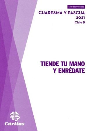TIENDE TU MANO Y ENREDATE - CUARESMA Y PASCUA 2021 CICLO B | 9788484407010 | VV.AA.