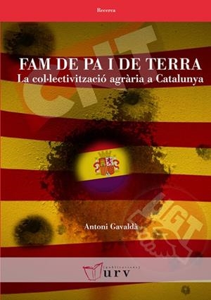 FAM DE PA I DE TERRA. LA COL·LECTIVITZACIÓ AGRÀRIA A CATALUNYA | 9788484244011 | GAVALDÀ TORRENS, ANTONI