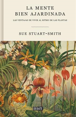 LA MENTE BIEN AJARDINADA. LAS VENTAJAS DE VIVIR AL RITMO DE LAS PLANTAS | 9788418056376 | STUART-SMITH, SUE