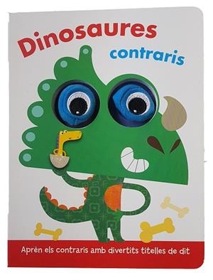 DINOSAURES. CONTRARIS. APREN ELS CONTRARIS AMB DIVERTITS TITELLES DE DIT | 9788413346373