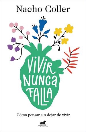 VIVIR NUNCA FALLA. CÓMO PENSAR SIN DEJAR DE VIVIR | 9788418045608 | COLLER, NACHO