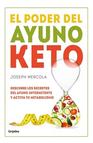 EL PODER DEL AYUNO KETO. DESCUBRE LOS SECRETOS DEL AYUNO INTERMITENTE Y ACTIVA TU METABOLISMO | 9788425359491 | DR. JOSEPH MERCOLA
