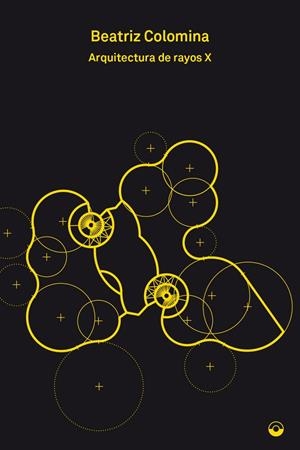 ARQUITECTURA DE RAYOS X | 9788494969485 | COLOMINA BEATRIZ