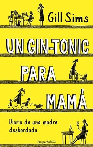 UN GIN-TONIC PARA MAMÁ. DIARIO DE UNA MADRE DESBORDADA | 9788417216740 | SIMS, GILL