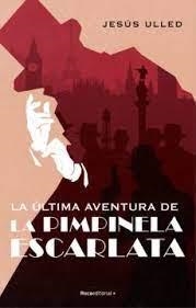 LA ÚLTIMA AVENTURA DE LA PIMPINELA ESCARLATA | 9788418417245 | ULLED, JESÚS