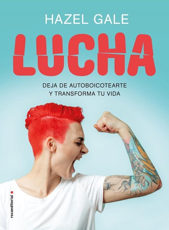 LUCHA. DEJA DE AUTOBOICOTEARTE Y TRANSFORMA TU VIDA | 9788417805869 | GALE, HAZEL