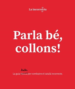 PARLA BÉ, COLLONS | 9788418318023 | LA INCORRECTA