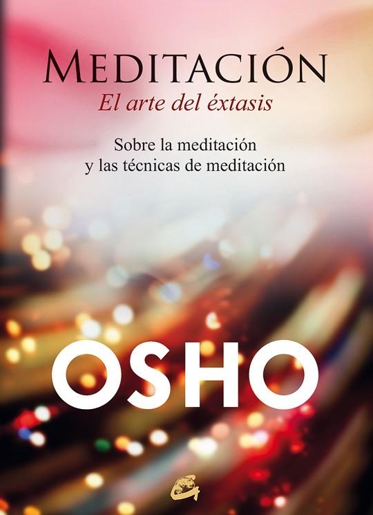MEDITACIÓN, EL ARTE DEL ÉXTASIS. SOBRE LA MEDITACIÓN Y LAS TÉCNICAS DE MEDITACIÓN | 9788484456292 | OSHO (1931-1990)