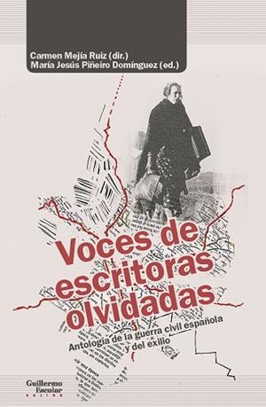 VOCES DE ESCRITORAS OLVIDADAS. ANTOLOGÍA DE LA GUERRA CIVIL ESPAÑOLA Y DEL EXILIO | 9788418093739 | MEJIA RUIZ,CARMEN