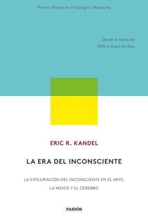 LA ERA DEL INCONSCIENTE. LA EXPLORACION DEL INCONSCIENTE EN EL ARTE, LA MENTE Y EL CEREBRO | 9788449337871 | KANDEL, ERIC R.