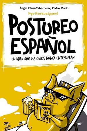 POSTUREO ESPAÑOL. EL LIBRO QUE LOS GUIRIS NUNCA ENTENDERAN | 9788427048003 | PÉREZ, ÁNGEL/MARÍN, PEDRO