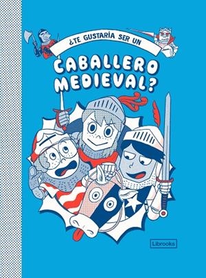 ¿TE GUSTARÍA SER UN CABALLERO MEDIEVAL? | 9788412229783 | PRESTWICH, MICHAEL/PANG, HANNAH