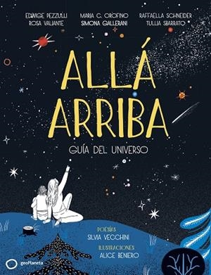 ALLÁ  ARRIBA. GUIA DEL UNIVERSO | 9788408223429 | PEZZULLI, EDWIGE/ OROFINO, MARIA C. / SCHNEIDER, RAFFAELLA/ VALIANTE, ROSA/ GALLERANI, SIMONA/ SBARR