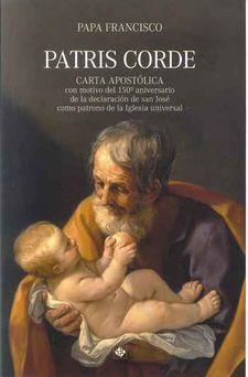 PATRIS CORDE  CARTA APOSTÓLICA CON MOTIVO DEL 150º ANIVERSARIO DE LA DECLARACIÓN DE SAN JOSÉ C | 9788479667252 | PAPA FRANCISCO