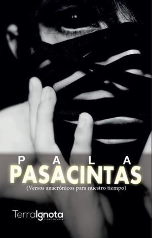 PASACINTAS. VERSOS ANACRÓNICOS PARA NUESTRO TIEMPO | 9788494538179 | PALA