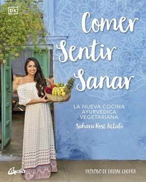 COMER, SENTIR, SANAR LA NUEVA COCINA AYURVÉDICA VEGETARIANA | 9788484458425 | KETABI, SAHARA ROSE
