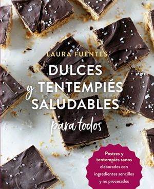 DULCES Y TENTEMPIÉS SALUDABLES PARA TODOS. POSTRES Y TENTEMPIES SANOS ELABORADOS CON INGREDIENTES SENCILLOS Y NO PROCESADOS | 9788412027051