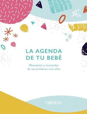 LA AGENDA DE TU BEBÉ. MOMENTOS Y RECUERDOS DE SUS PRIMEROS TRES AÑOS | 9788441543218 | LINCOLN, FRANCES