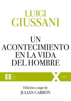 UN ACONTECIMIENTO EN LA VIDA DEL HOMBRE. EJERCICIOS ESPIRITUALES DE COMUNIÓN Y LIBERACIÓN (1991-1993) | 9788413390499 | GIUSSANI, LUIGI