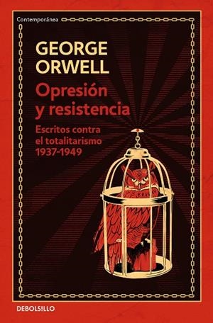 OPRESIÓN Y RESISTENCIA. ESCRITOS CONTRA EL TOTALITARISMO 1937-1949(EDICIÓN DEFINITIVA AVALADA POR THE ORWELL ESTATE) | 9788466354592 | ORWELL, GEORGE