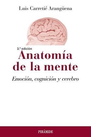 ANATOMÍA DE LA MENTE. EMOCIÓN, COGNICIÓN Y CEREBRO | 9788436844160 | CARRETIÉ ARANGÜENA, LUIS