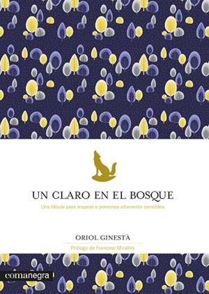 UN CLARO EN EL BOSQUE. UNA FABULA PARA INSPIRAR A PERSONAS ALTAMENTE SENSIBLES | 9788418022784 | GINESTÀ, ORIOL