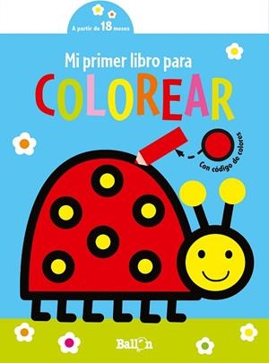 MI PRIMER LIBRO PARA COLOREAR- MARIQUITA | 9789403225302