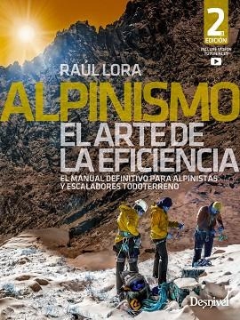 ALPINISMO, EL ARTE DE LA EFICIENCIA. EL MANUAL DEFINITIVO PARA ALPINISTAS Y ESCALADORES TODOTERRENO | 9788498295306 | LORA DEL CERRO, RAÚL