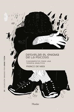 DESVELAR EL ENIGMA DE LA PSICOSIS. FUNDAMENTOS PARA UNA TERAPIA ANALÍTICA | 9788425444128 | MASI, FRANCO DE