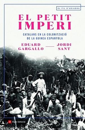 EL PETIT IMPERI. CATALANS EN LA COLONITZACIÓ DE LA GUINEA ESPANYOLA | 9788418197536 | SANT GISBERT , JORDI/GARGALLO SARIOL, EDUARD
