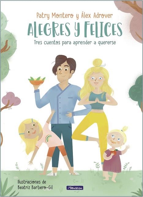 ALEGRES Y FELICES. TRES CUENTOS PARA APRENDER A QUERERSE | 9788448857288 | MONTERO, PATRI/ADRÓVER, ALEX/BARBERO-GIL, BEA