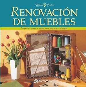 RENOVACIÓN DE MUEBLES. PROYECTOS PASO A PASO PARA DECORAR SU HOGAR | 9788434242968