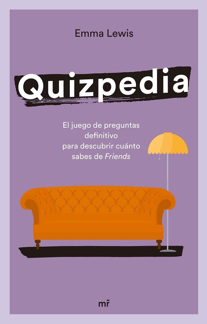 QUIZPEDIA. EL JUEGO DE PREGUNTAS DEFINITIVO PARA DESCUBRIR CUÁNTO SABES DE FRIENDS | 9788427048447 | LEWIS, EMMA