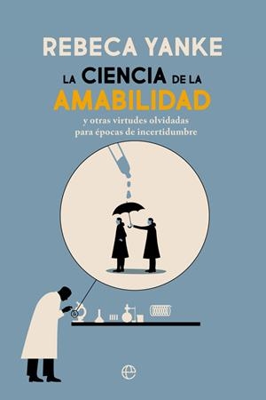 LA CIENCIA DE LA AMABILIDAD Y OTRAS VIRTUDES OLVIDADAS PARA ÉPOCAS DE INCERTIDUMBRE | 9788413840246 | YANKE, REBECA